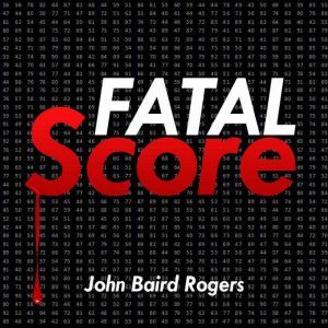 Fatal Score, John Baird Rogers