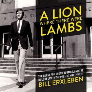 A Lion Where There Were Lambs, Bill Erxleben