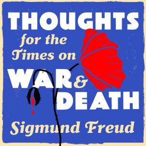 Thoughts for the Times of War and Dea..., Sigmund Freud