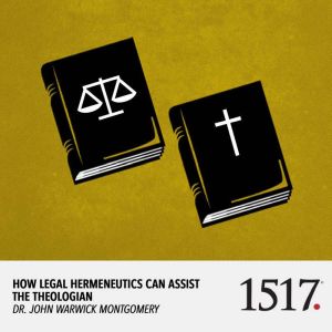 How Legal Hermeneutics Can Assist The..., John Warwick Montgomery