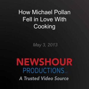 How Michael Pollan Fell in Love With ..., PBS NewsHour