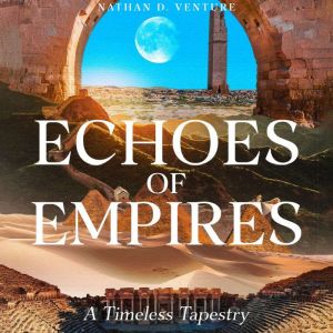 Echoes of Empires: A Timeless Tapestry