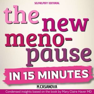 The New Menopause - In 15 Minutes