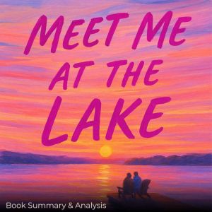 Meet Me at the Lake: Book Summary & Analysis