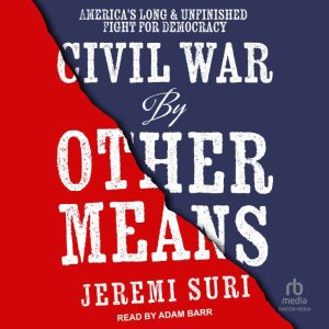 Civil War by Other Means, Jeremi Suri