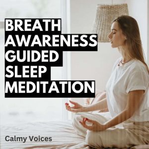 Breath Awareness Guided  Sleep  Medit..., Calmy Voices