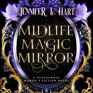 Midlife Magic Mirror: A Paranormal Women's Fiction Novel