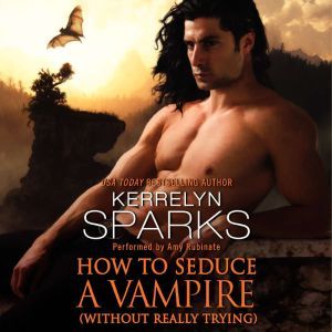 How to Seduce a Vampire Without Real..., Kerrelyn Sparks