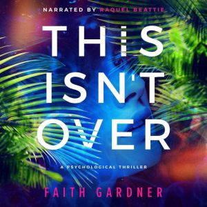 This Isnt Over, Faith Gardner