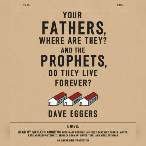 Your Fathers, Where Are They? And the..., Dave Eggers