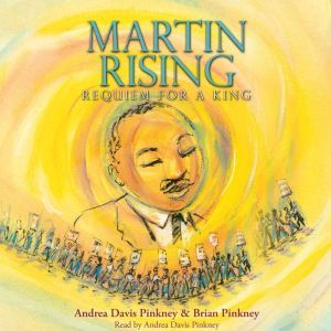Martin Rising Requiem for a King, Andrea Davis Pinkney