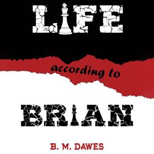 Life According to Brian, B. M. Dawes