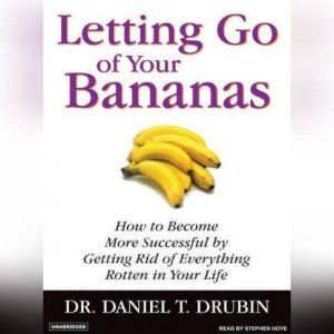 Letting Go of Your Bananas, Daniel T. Drubin