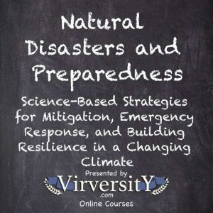 Natural Disasters and Preparedness: Science-Based Strategies for Mitigation, Emergency Response, and Building Resilience in a