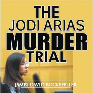 The Jodi Arias Murder Trial, J.D. Rockefeller