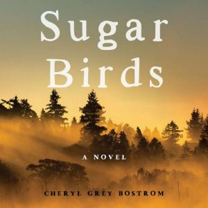 Sugar Birds, Cheryl Grey Bostrom