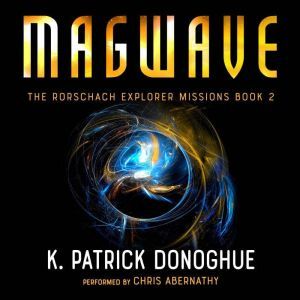 Magwave The Rorschach Explorer Missi..., K. Patrick Donoghue