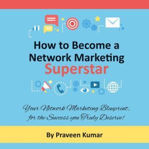 How to Become a Network Marketing Superstar, Praveen Kumar