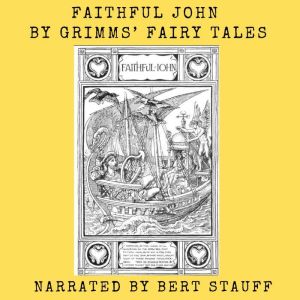 Faithful John: From the Grimms Fairy Tales