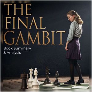 The Final Gambit: Book Summary & Analysis