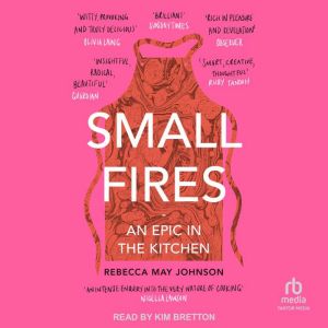 Small Fires: An Epic in the Kitchen