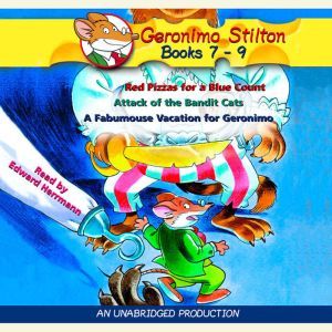 Geronimo Stilton: Books 7-9: #7: Red Pizzas for a Blue Count; #8: Attack of the Bandit Cats; #9: A Fabulous Vacation for Geronimo, Geronimo Stilton