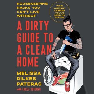 A Dirty Guide to a Clean Home, Melissa Dilkes Pateras