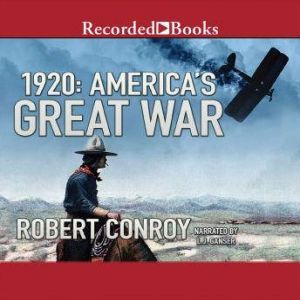1920: America's Great War, Robert Conroy