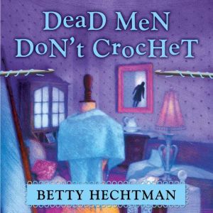 Dead Men Dont Crochet, Betty Hechtman