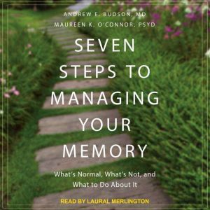 Seven Steps to Managing Your Memory, MD Budson