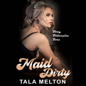 Maid Dirty, Tala Melton