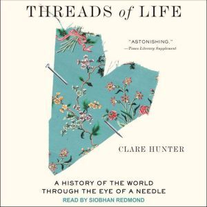 Threads of Life, Clare Hunter