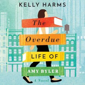 The Overdue Life of Amy Byler, Kelly Harms