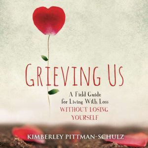 Grieving Us, Kimberley PittmanSchulz