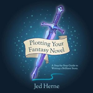 Plotting Your Fantasy Novel, Jed Herne