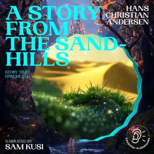 A Story from the SandHills Story Ti..., Hans Christian Andersen