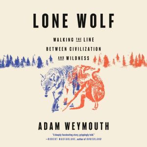 Lone Wolf: Walking the Line Between Civilization and Wildness