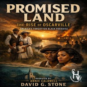 Promised Land  The Rise of Oscarvill..., David G. Stone