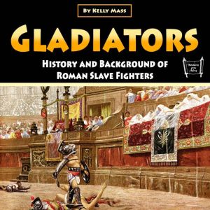 Gladiators: History and Background of Roman Slave Fighters