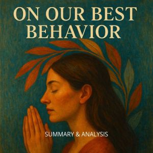 On Our Best Behavior: Book Summary & Analysis