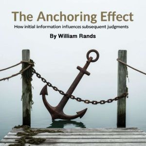 The Anchoring Effect, William Rands