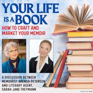 Your Life Is A Book: How To Craft and Market Your Memoir