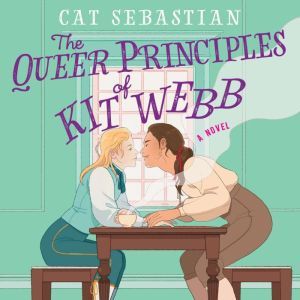 The Queer Principles of Kit Webb, Cat Sebastian