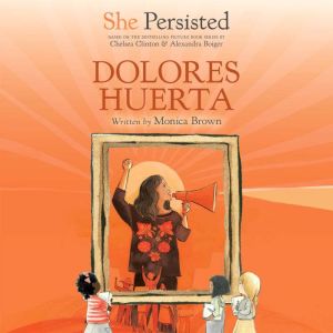 She Persisted: Dolores Huerta