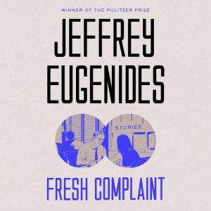 Fresh Complaint, Jeffrey Eugenides