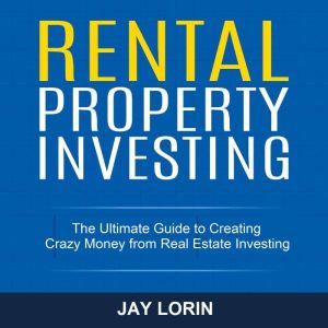 Rental Property Investing The Ultima..., Jay Lorin
