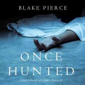 Once Hunted A Riley Paige MysteryBo..., Blake Pierce