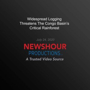 Widespread Logging Threatens The Cong..., PBS NewsHour
