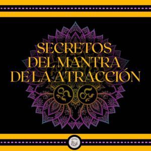 Secretos del Mantra de la Atraccin