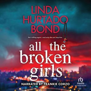 All the Broken Girls, Linda Hurtado Bond